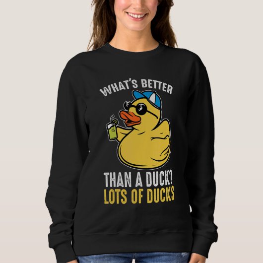Sweatshirt What's better than a duck Rubber Duck (Devant)