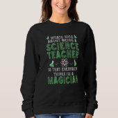 Sweatshirt What's nice about being a Science Teacher Science  (Devant)