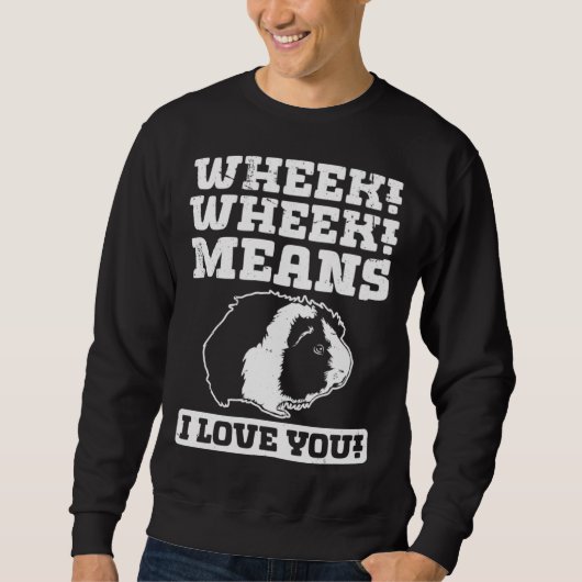Sweatshirt Wheek Wheek Means I love you (Devant)