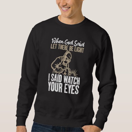 Sweatshirt When God said let there be Light i said watch your (Devant)