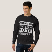 Sweatshirt When I Démagogue de Don't Let Me Vote (Devant entier)