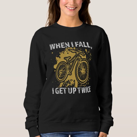 Sweatshirt when I fall I get up twice mountain bike mountain (Devant)
