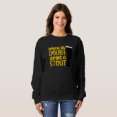Sweatshirt When in Doubt Drink a Stout Beer Drinking Bar IPA (Devant entier)