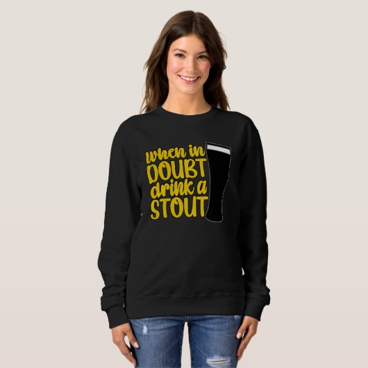 Sweatshirt When in Doubt Drink a Stout Beer Drinking Bar IPA  (Devant entier)