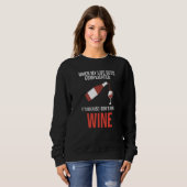 Sweatshirt when my life gets I didn't drink wine wine wine dr (Devant entier)