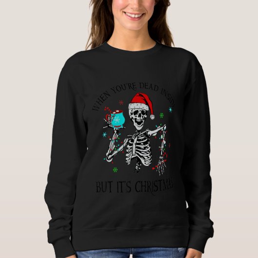 Sweatshirt When You're Dead Inside But It's Christmas Skeleto (Devant)