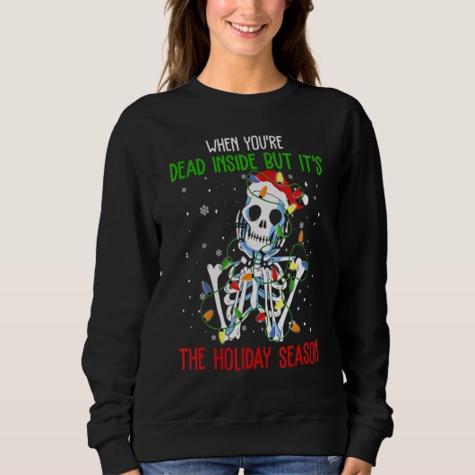 Sweatshirt When You're Dead Inside But It's The Holiday Seaso (Devant)