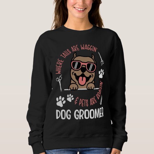 Sweatshirt Where Tails Are Waggin Dog Groomer Dog Grooming (Devant)