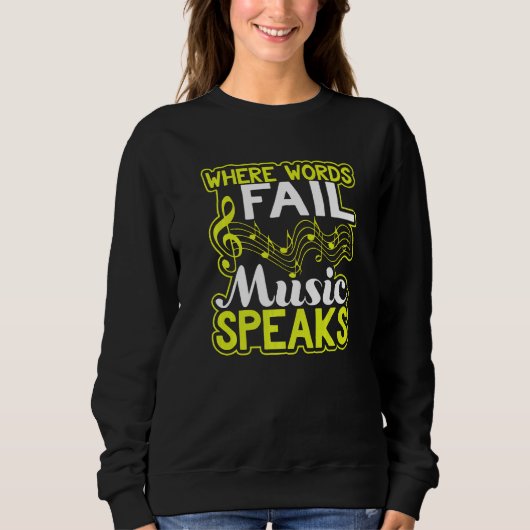Sweatshirt Where Words Fail Music Speaks  Musician (Devant)
