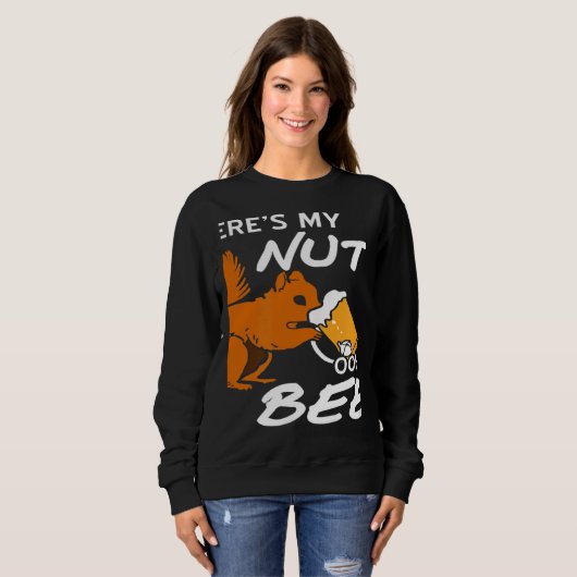 Sweatshirt Where's My Nuts OOHH BEER  Squirrel Present (Devant entier)