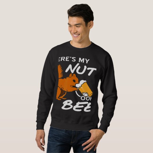 Sweatshirt Where's My Nuts OOHH BEER  Squirrel Present (Devant entier)