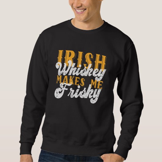 Sweatshirt Whiskey Irlandais Me Rend Friste Saint Patrick Day (Devant)