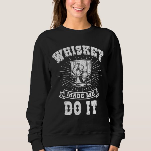 Sweatshirt Whiskey m'a fait faire Whiskey (Devant)