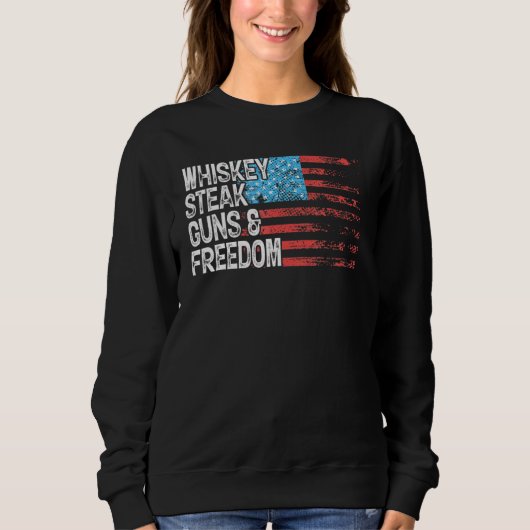 Sweatshirt Whiskey Steak Guns Freedom Drapeau Patriotique 4e  (Devant)