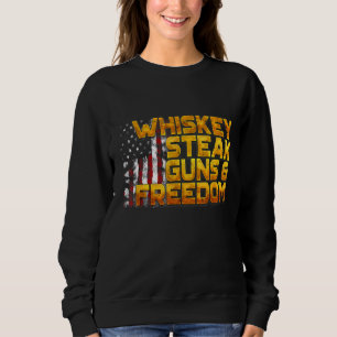 Sweatshirt Whiskey Steak Guns & Freedom Patriotic American Fl