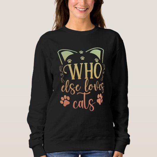 Sweatshirt Who Else Loves Cats Hand Drawn Cute (Devant)