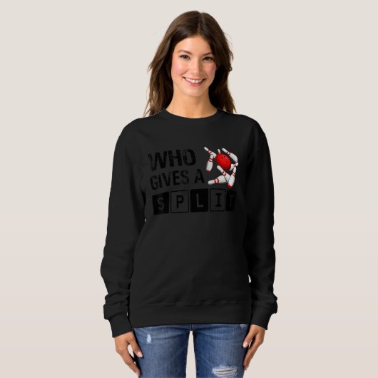 Sweatshirt Who Gives A Split Bowling Player Lover Bowler Funn (Devant entier)