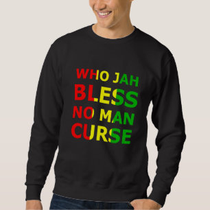 Sweatshirt Who Jah Bless No Man Cur Rasta Reggae Musique Jama