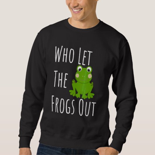 Sweatshirt Who Let Frogs Out For Frog (Devant)