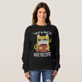 Sweatshirt Who Made This Coffee Motivational Inspirational Sa (Devant entier)