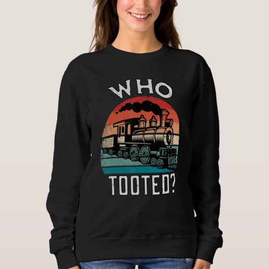 Sweatshirt Who Tooted Funny Retro Train Lover Gift Model Rail (Devant)