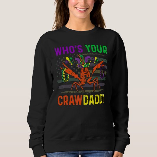 Sweatshirt Who's Your Crawdaddy Crawfish Mardi Gras Carnival (Devant)
