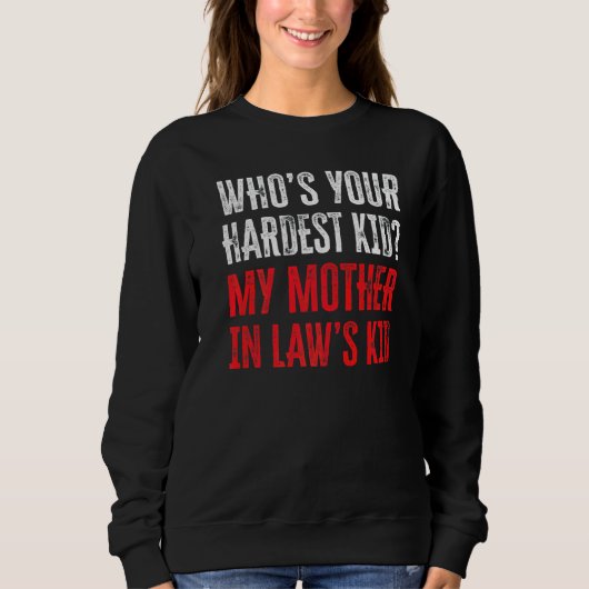 Sweatshirt Whou2019s Votre enfant le plus dur Ma mère à Lawu2 (Devant)