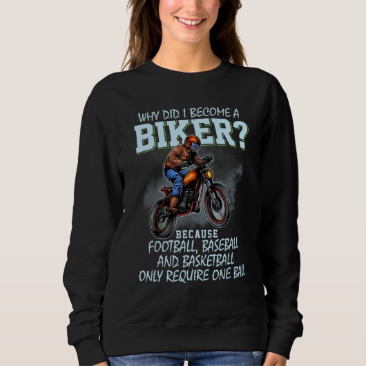 Sweatshirt Why Did I Become A Biker Football Baseball And Bas (Devant)