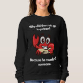 Sweatshirt Why did the crab go to prison (Devant)