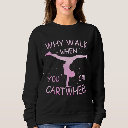 Sweatshirt Why Walk When You Can Cartwheel Pastel Gymnastic G (Devant)