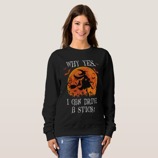 Sweatshirt Why Yes Actually I Can Drive a Stick Witch Cat Hal (Devant entier)