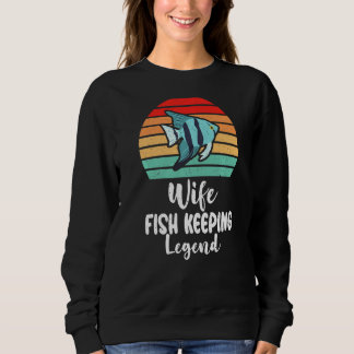 Sweatshirt Wife Fish Keeping Legend Fish Owner Premium