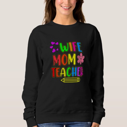 Sweatshirt Wife Mom Teacher Teaching  Teachers Day Student Gr (Devant)