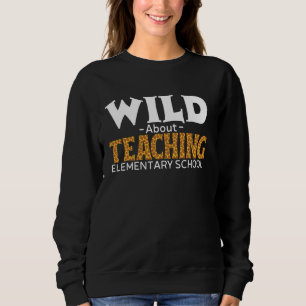 Sweatshirt Wild About Enseigner École élémentaire Squa enseig