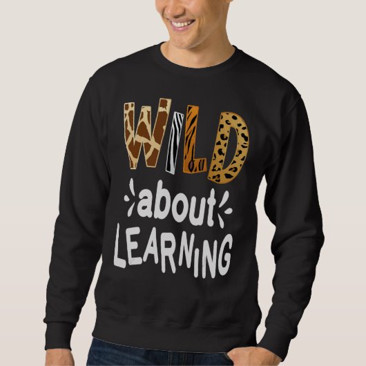 Sweatshirt Wild About Learning Enseignant Étudiant Premier Jo (Devant)