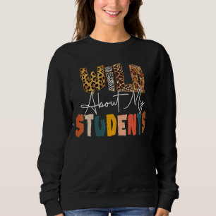 Sweatshirt Wild About Learning Teacher Back To School Teachin