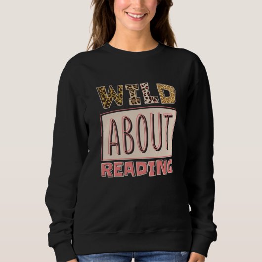 Sweatshirt Wild About Reading Reading Books And Bookworm Libr (Devant)