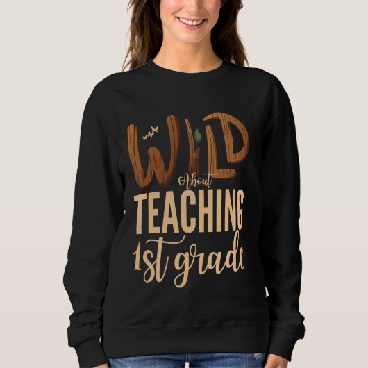 Sweatshirt Wild About Teacher First Grade Teacher Squad (Devant)