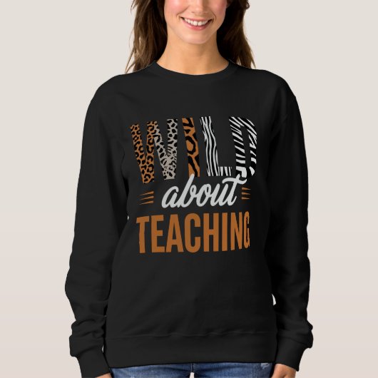 Sweatshirt Wild About Teaching Typography Design (Devant)