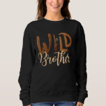 Sweatshirt Wild Brother Zoo Born Wild Birthday Safari Jungle<br><div class="desc">Wild Brother Zoo Born Wild Birthday Safari Jungle Family</div>