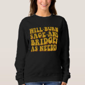 Sweatshirt Will Burn Sage And Bridges As Needed Groovy (Devant)