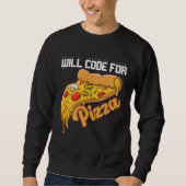 Sweatshirt Will Code For Pizza Code Software Programmer Codin (Devant)