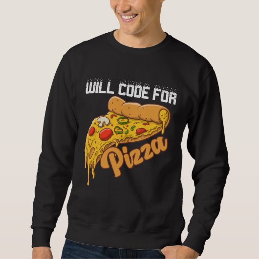 Sweatshirt Will Code For Pizza Code Software Programmer Codin (Devant)