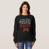 Sweatshirt Will give Ballet advice for Bacon   Ballet Teacher (Devant entier)