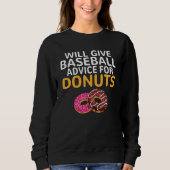 Sweatshirt Will give Baseball advice for Donuts   Baseball Co (Devant)
