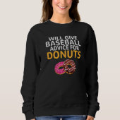 Sweatshirt Will give Baseball advice for Donuts  Baseball Coa (Devant)