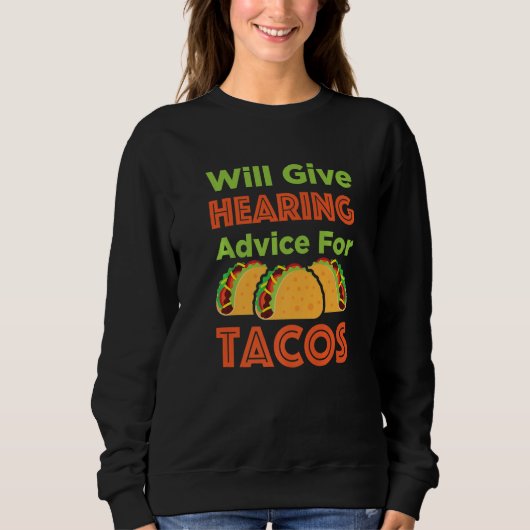 Sweatshirt Will Give Hearing Advice for Tacos Audiologist Aud (Devant)