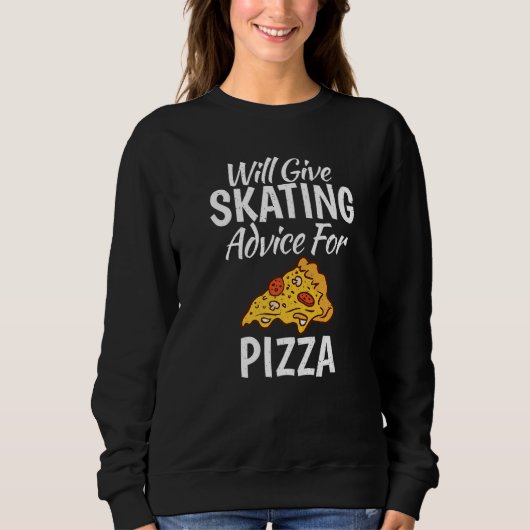 Sweatshirt Will give Skating advice for Pizza Roller Skating (Devant)