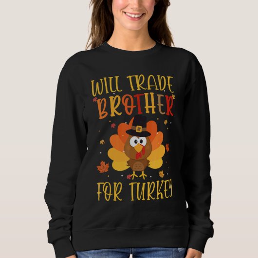 Sweatshirt Will Trade Brother For Turkey Matching Thanksgivin (Devant)