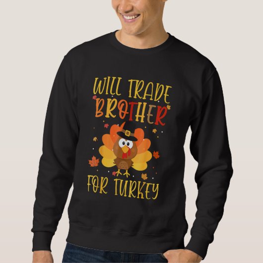 Sweatshirt Will Trade Brother For Turkey Matching Thanksgivin (Devant)